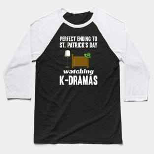 Perfect Ending to St. Patrick's Day - Watching K-Dramas! Baseball T-Shirt